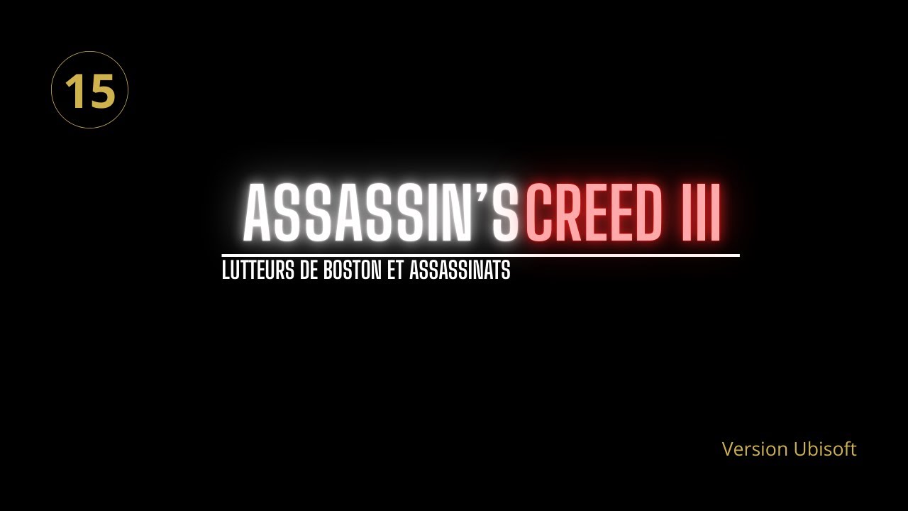 Assassin’s Creed III – Épisode 15 : Lutteurs de Boston et assassinats