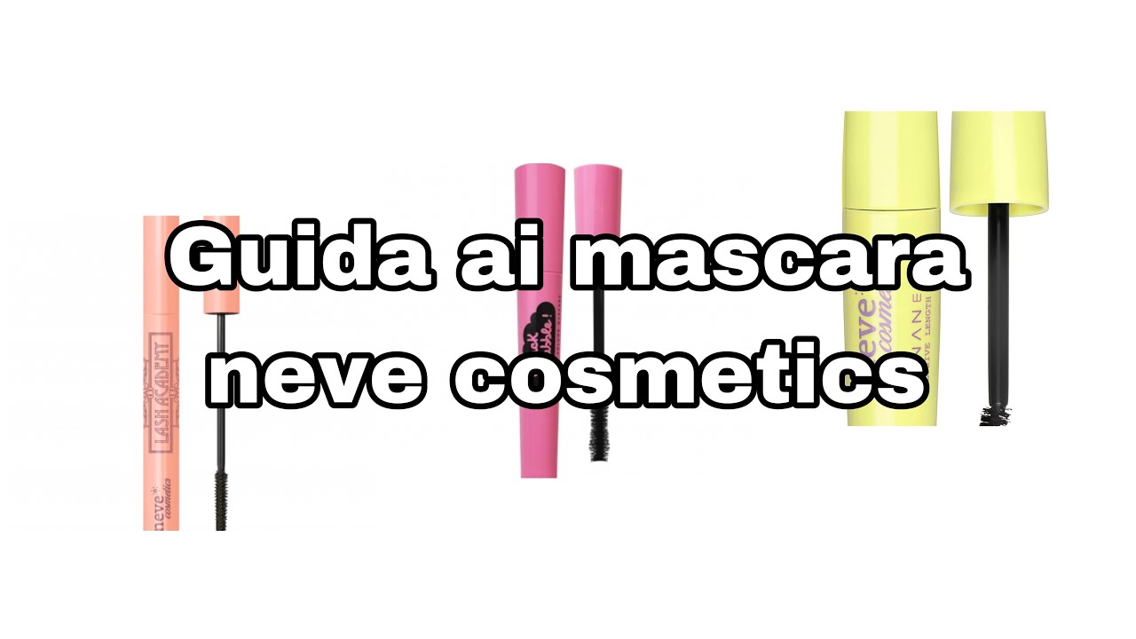 Guida ai mascara Neve cosmetics