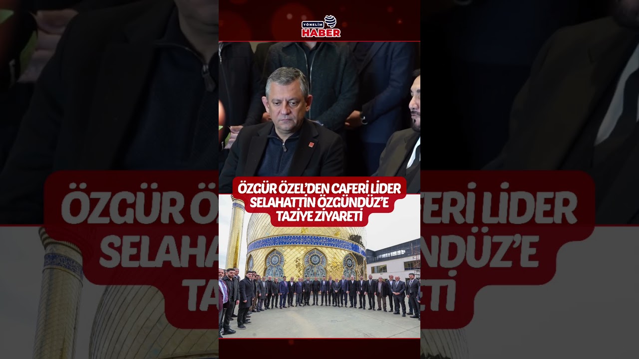 &Ouml;zg&uuml;r &Ouml;zel&rsquo;den Caferi lider Selahattin &Ouml;zg&uuml;nd&uuml;z&rsquo;e taziye ziyareti  #CHP #caferi  #zeynebiye
