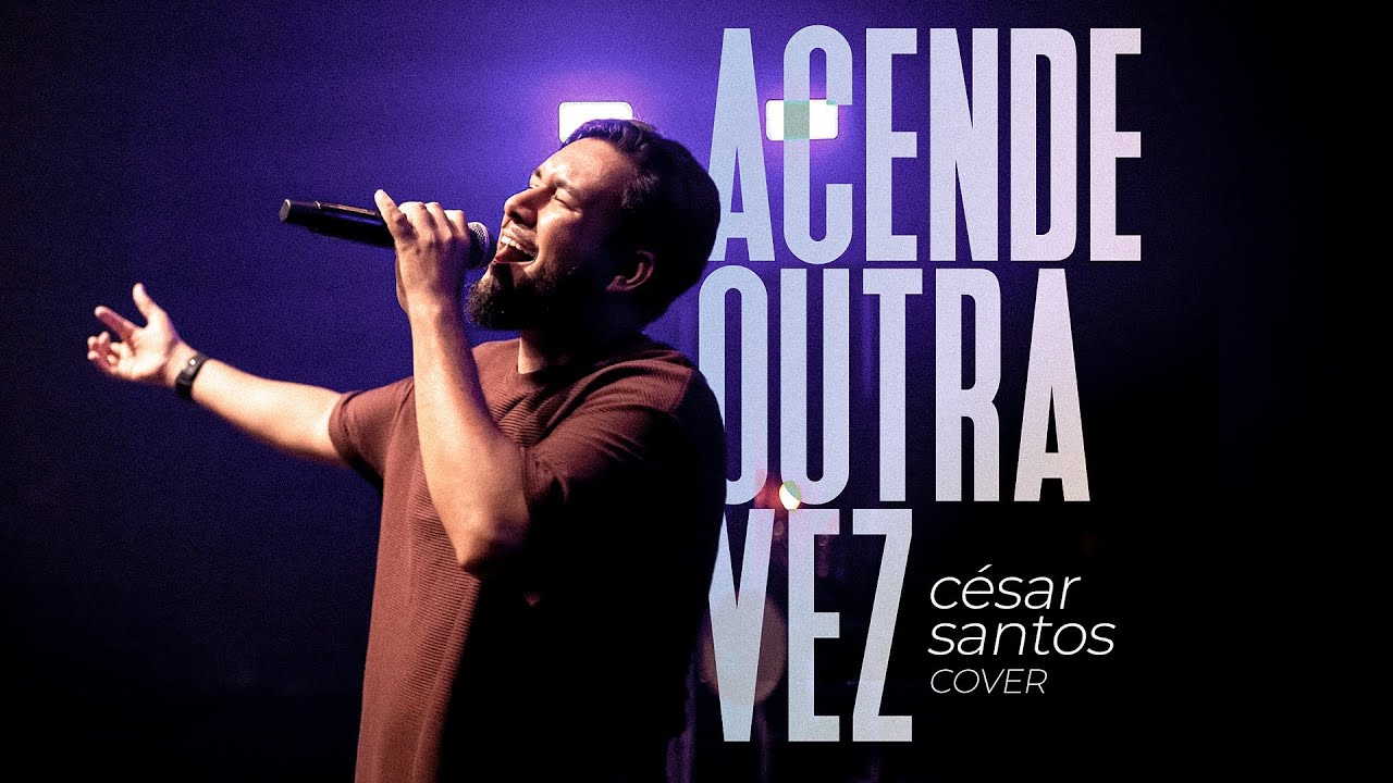 ACENDE OUTRA VEZ – César Santos (Cover Ao Vivo)
