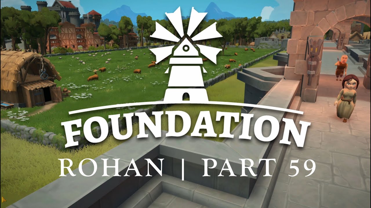 Foundation | Rohan | Part 59 Timelapse