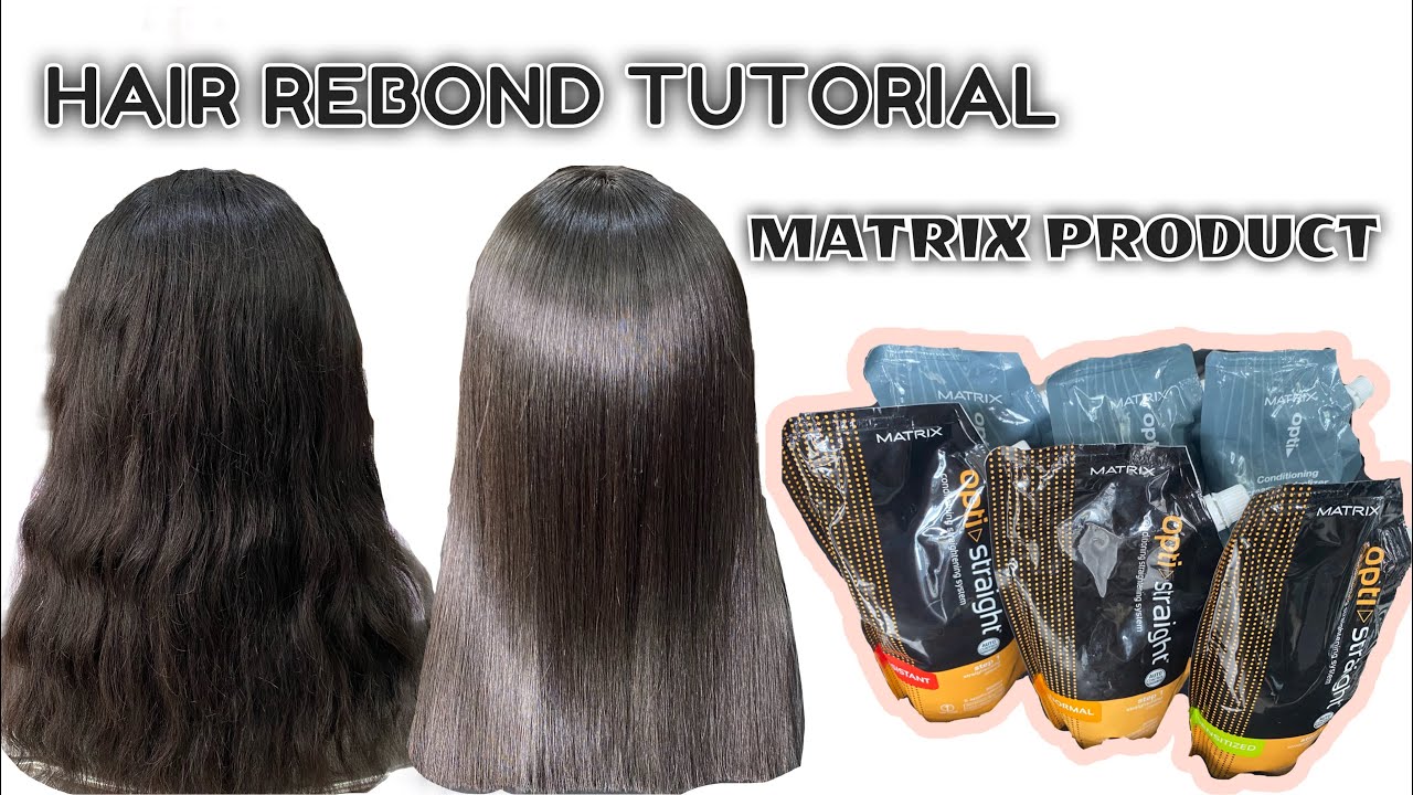 STEP BY STEP HAIR REBOND TUTORIAL using MATRIX PRODUCT