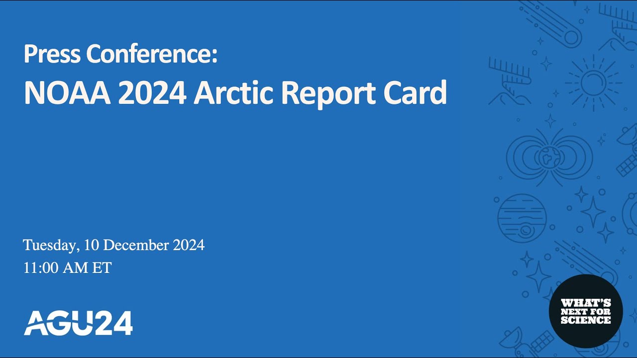 AGU24 Press conference: NOAA 2024 Arctic Report Card
