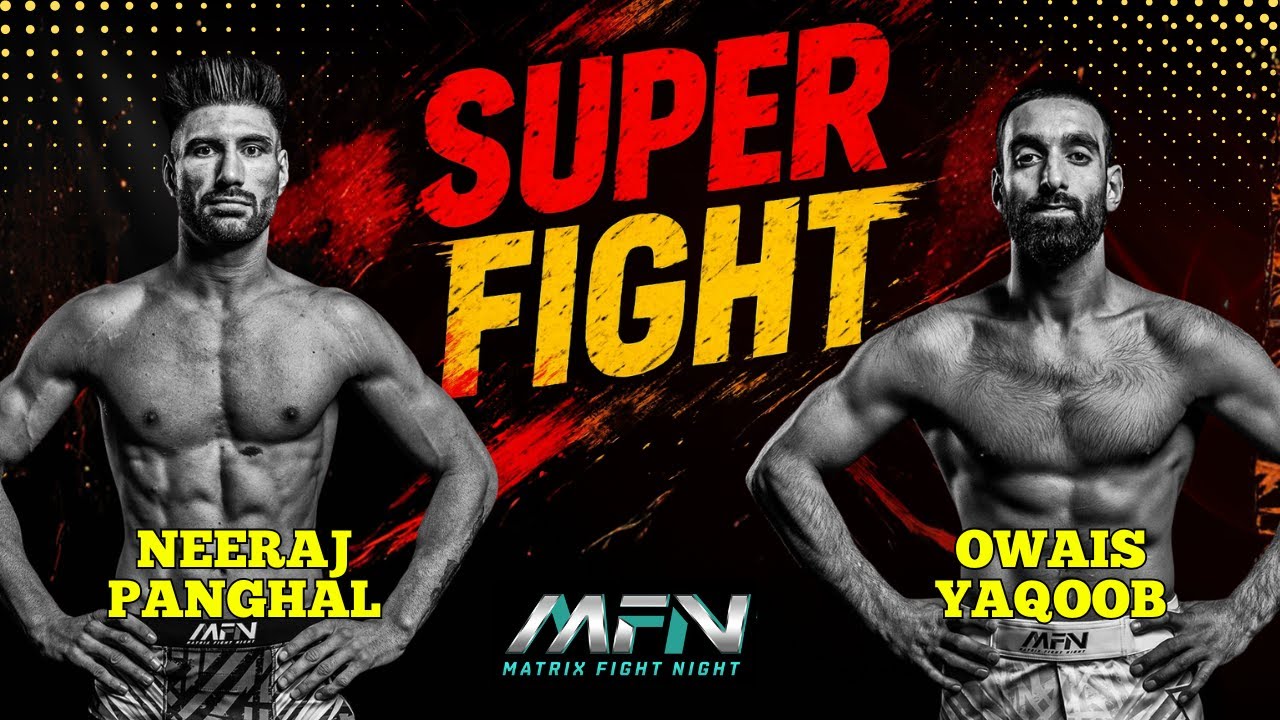 Watch the EXPLOSIVE MMA Showdown Between Owais Yaqoob and Neeraj Panghal at MFN Matrix Fight Night