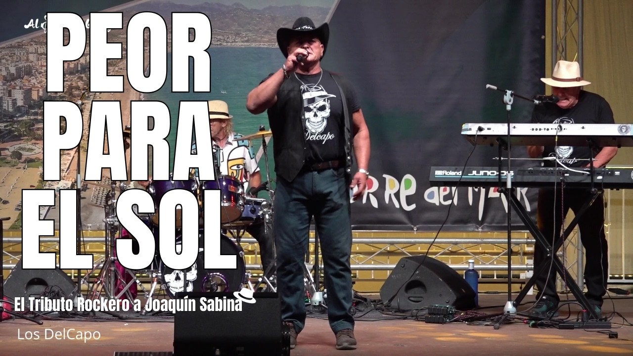 Peor Para El Sol - Versión Los Delcapo (Tributo a Joaquín Sabina)#joaquínsabina #video
