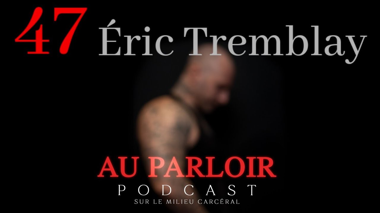 Épisode 47 Éric Tremblay    DE L'ARMÉE À LA PRISON
