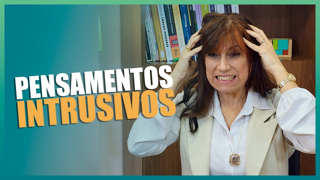 O PERIGO DOS PENSAMENTOS INTRUSIVOS