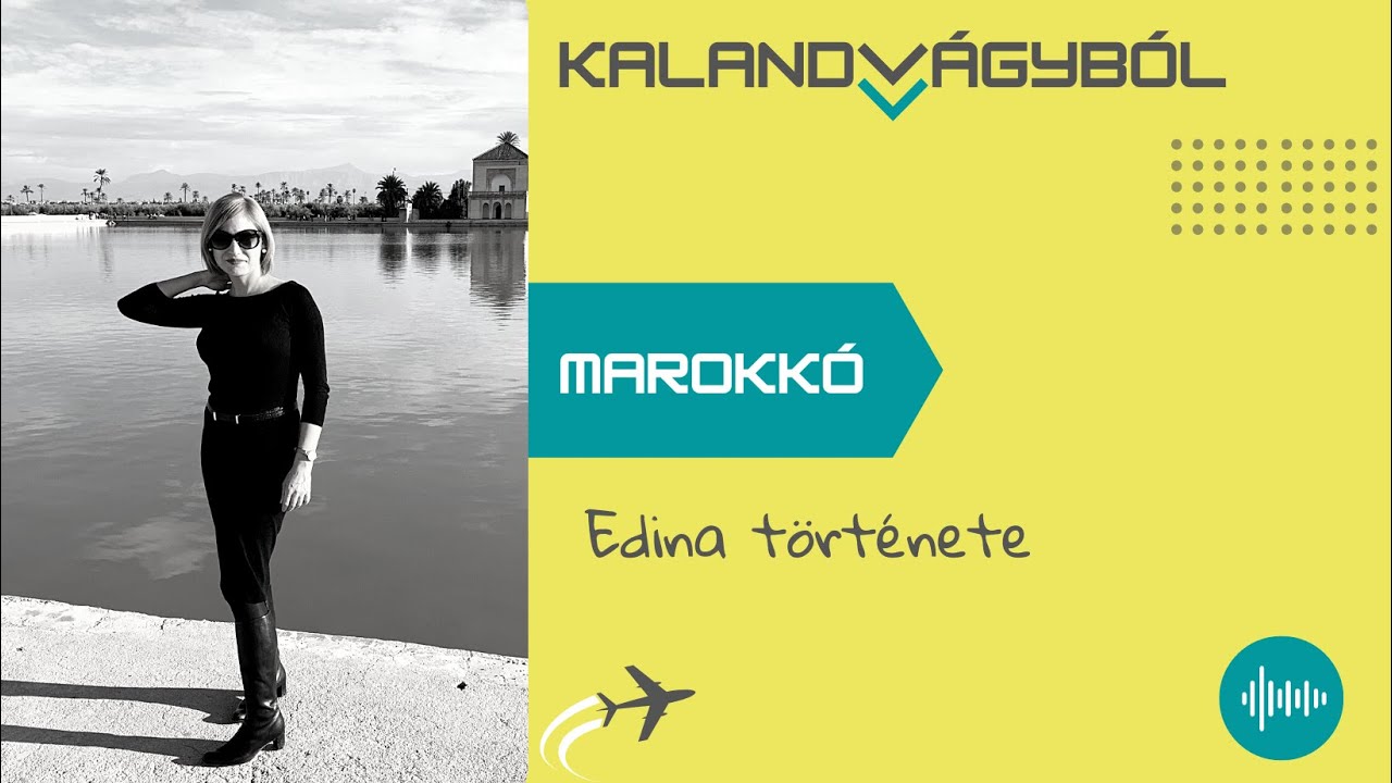 Öt év Marokkóban - Edina története | Kalandvágyból külföldre podcast #073