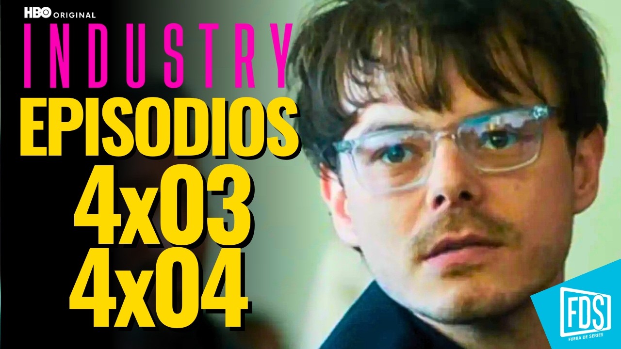 INDUSTRY 💼 | Capítulo 4x03 y 4x04 |  Análisis CON SPOILERS … | HBO Max
