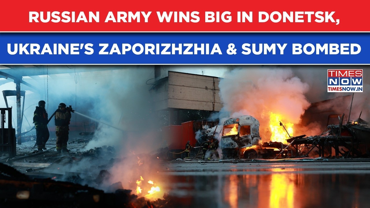 Russian Army Goes On Rampage: Big Donetsk Win For Putin| Zaporizhzhia, Sumy Hit Hard| Ukraine War