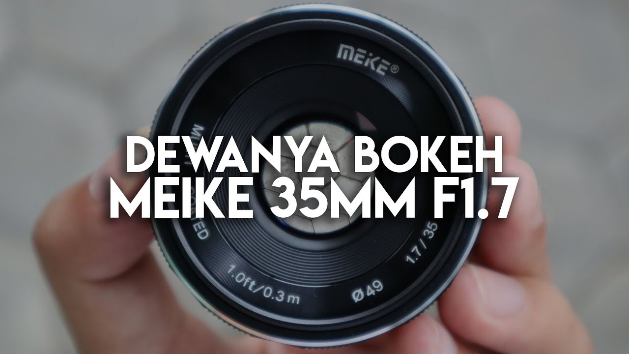 Murah, Bokeh, Tajam Mampus! Review Meike 35mm F1.7