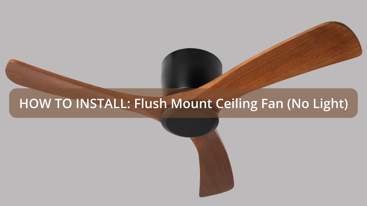 How to Install a Flush Mount Ceiling Fan (No Light) | Solid Wood | HC lumeroom vanta
