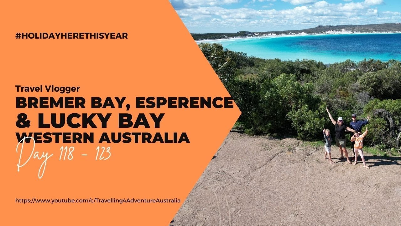 Day 118 - 123 Bremer Bay, Esperance & Lucky Bay - Half Lap of Australia T4A
