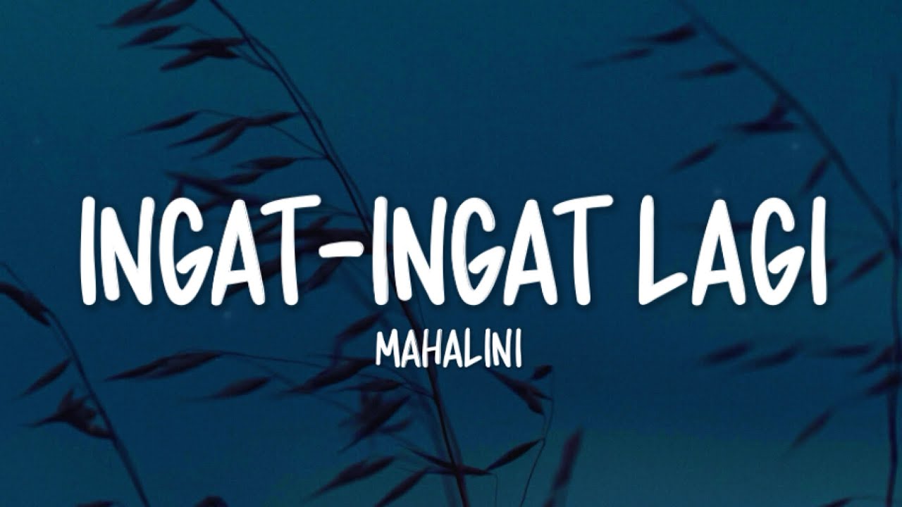 Mahalini - Ingat-Ingat Lagi (Lirik Lagu)