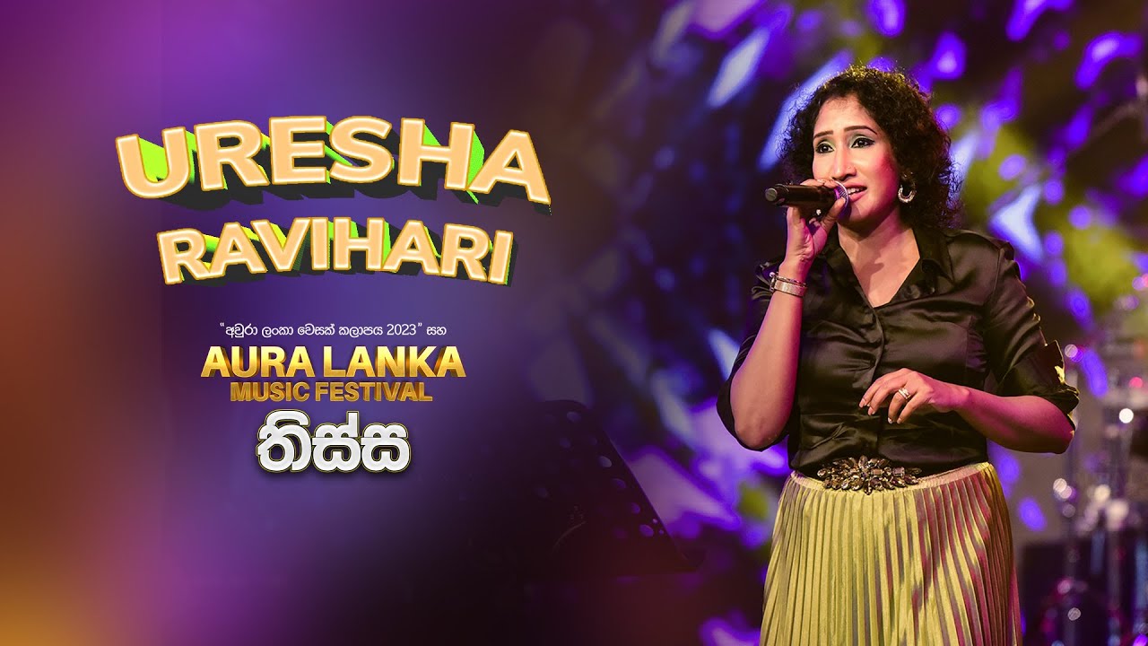 Uresha Ravihari | Aura Lanka Music Festival 2023 - තිස්ස වීරවිල