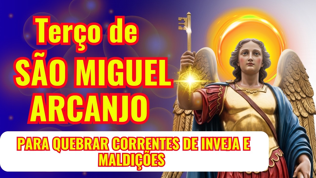 📿TERÇO DE SÃO MIGUEL ARCANJO PARA QUEBRAR CORRENTES DE INVEJA E MALDIÇÕES