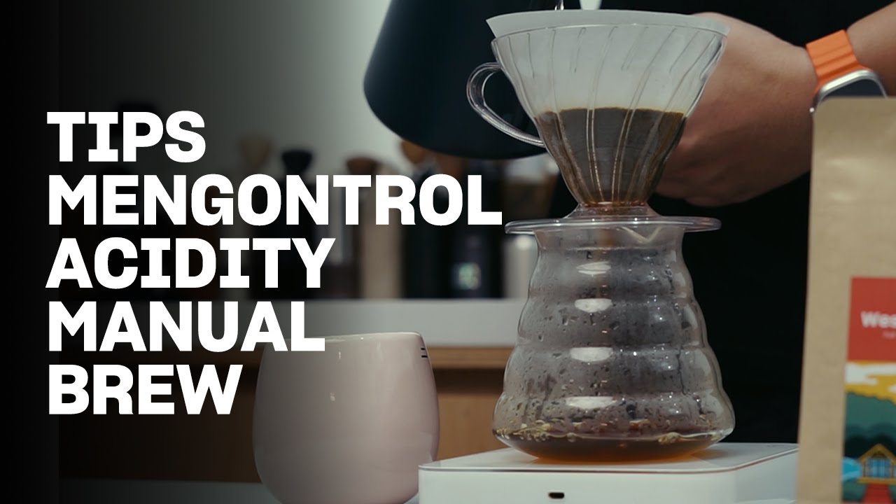 TIPS MENGATUR TINGKAT ACIDITY PADA MANUAL BREW