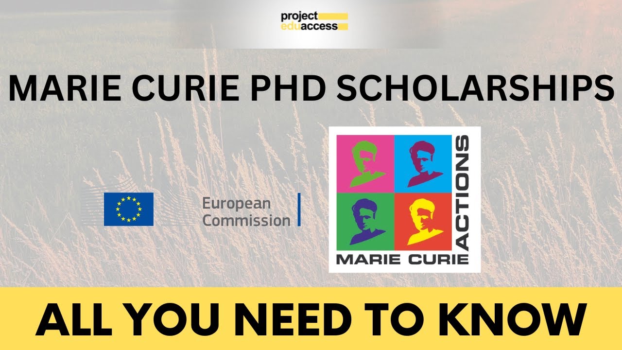 Marie Skłodowska-Curie PhD Scholarships 2024-25 – All you need to know!