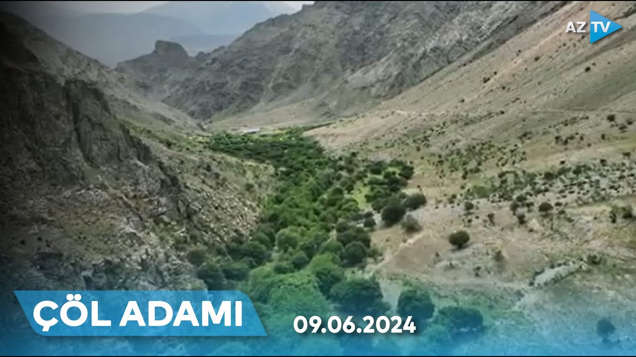 “Çöl adamı” Ordubadda I ÇÖL ADAMI – 09.06.2024