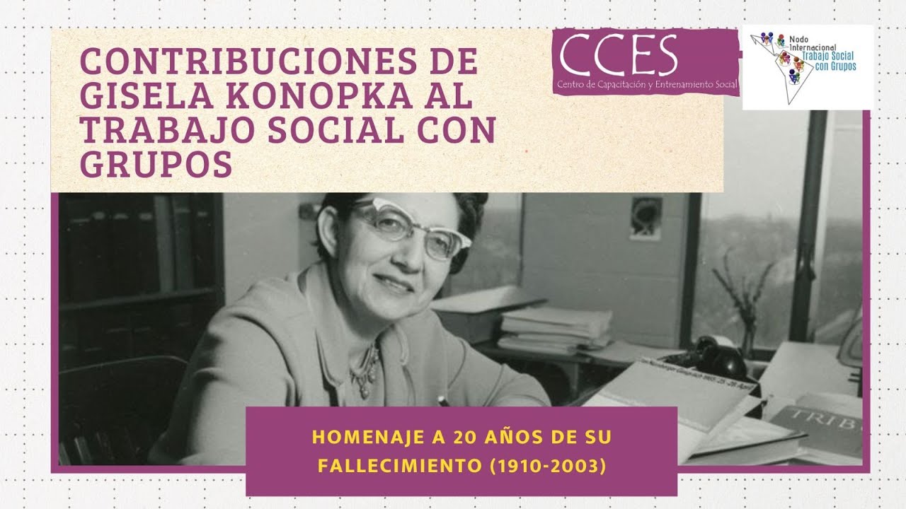 Homenaje a Gisela  Konopka a 20 años de su fallecimiento (1910-2003) Nodo Int. TS con Grupos - CCES.