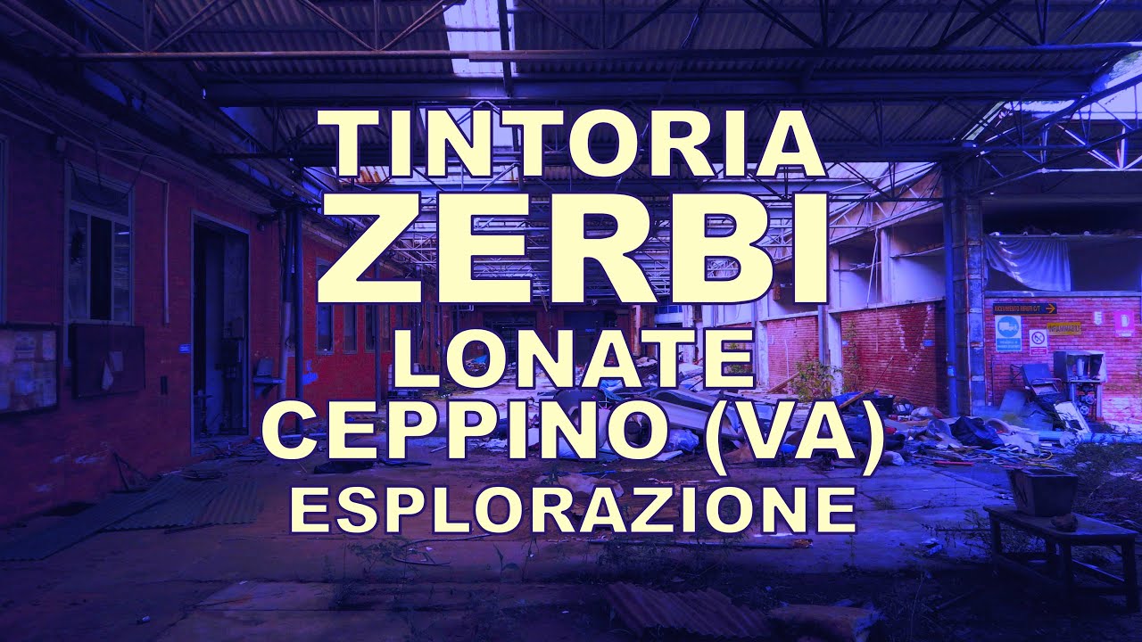 Tintoria Zerbi - Lonate Ceppino (VA) - esplorazione