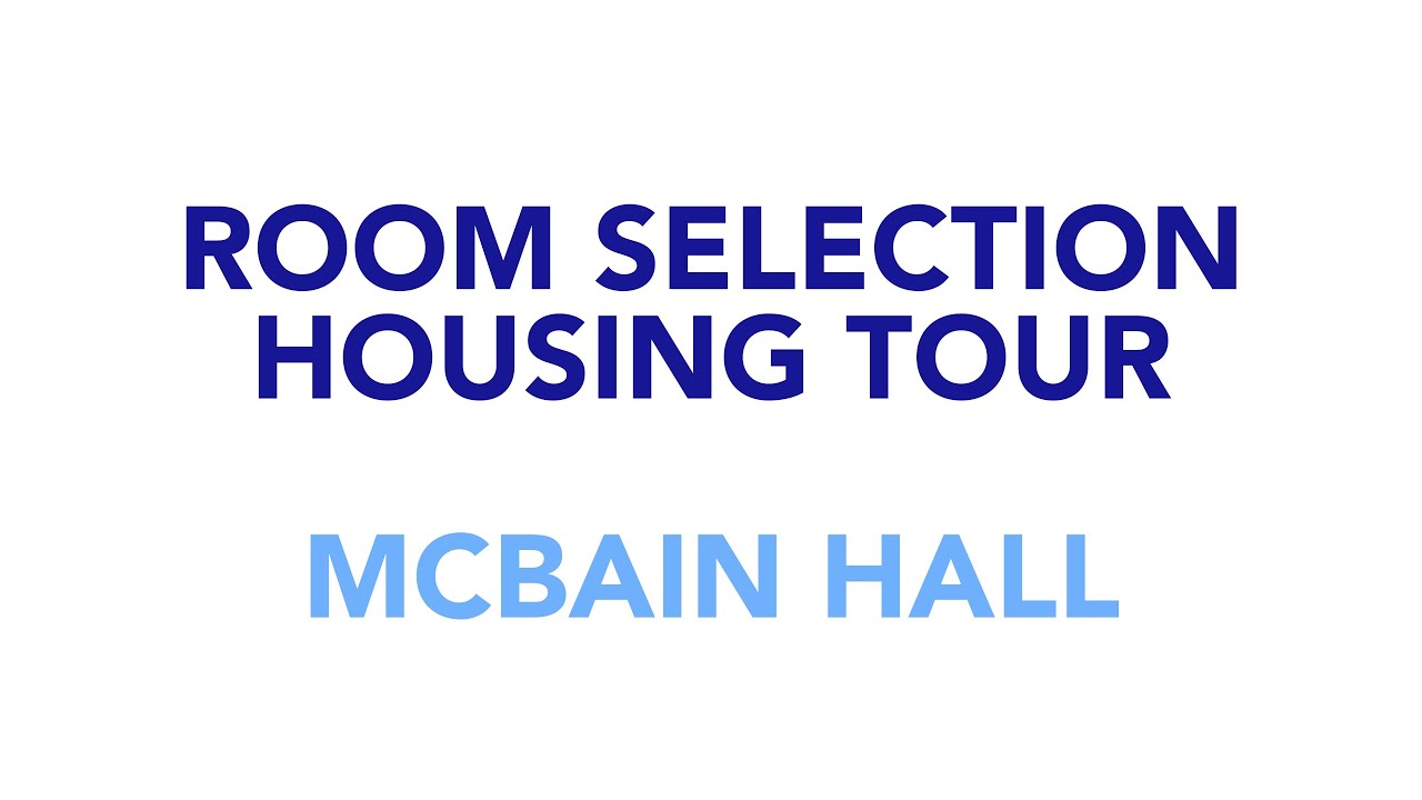 Room Selection Housing Tour: McBain Hall