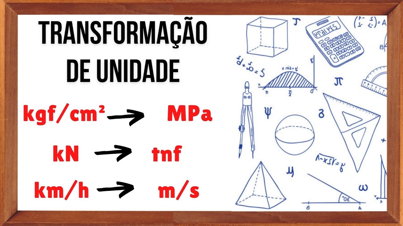 20 TRANSFORMAÇÕES DE UNIDADES COM EXEMPLO I Aprenda kgf para N, kgf/cm² para MPa, cm para m, kN, tnf