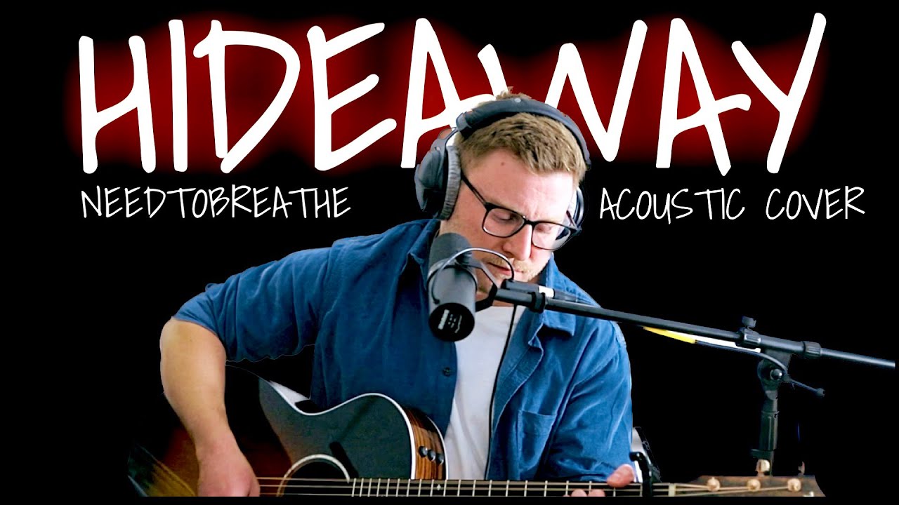 Hideaway - NEEDTOBREATHE (acoustic cover)
