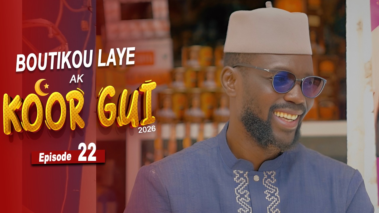 Boutikou Laye ak Koor Gui 2026 - Episode 22 :Woudjé