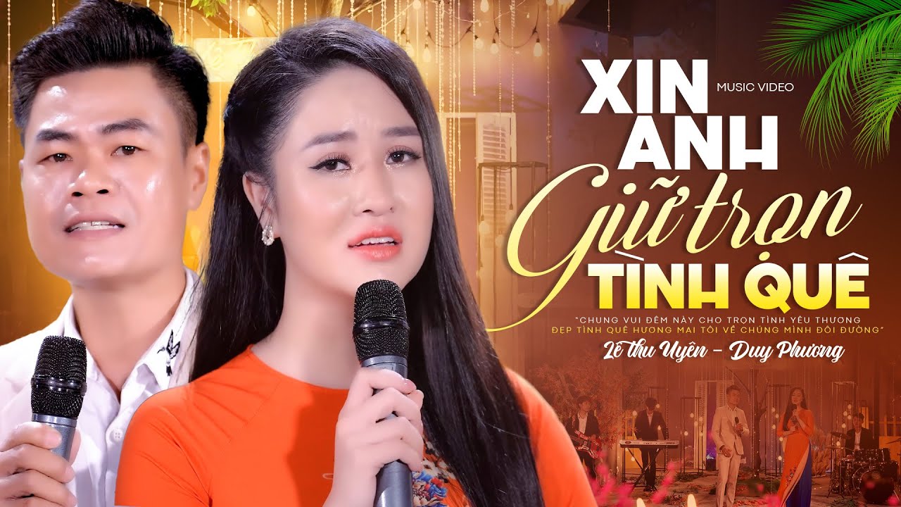 Xin Anh Giữ Trọn Tình Quê - Duy Phương & Lê Thu Uyên ( Song Ca Bolero Mới Nhất )