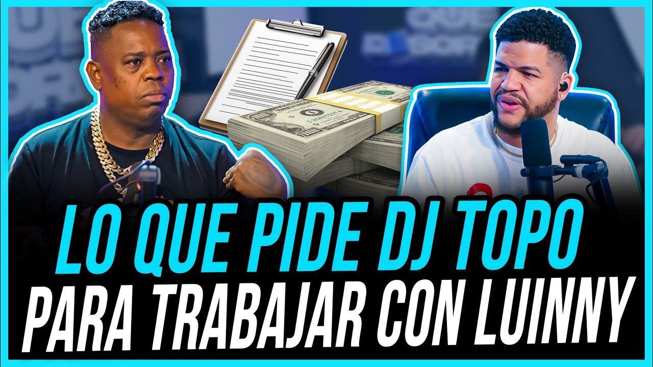 LO QUE PIDE DJ TOPO PARA TRABAJAR CON LUINNY