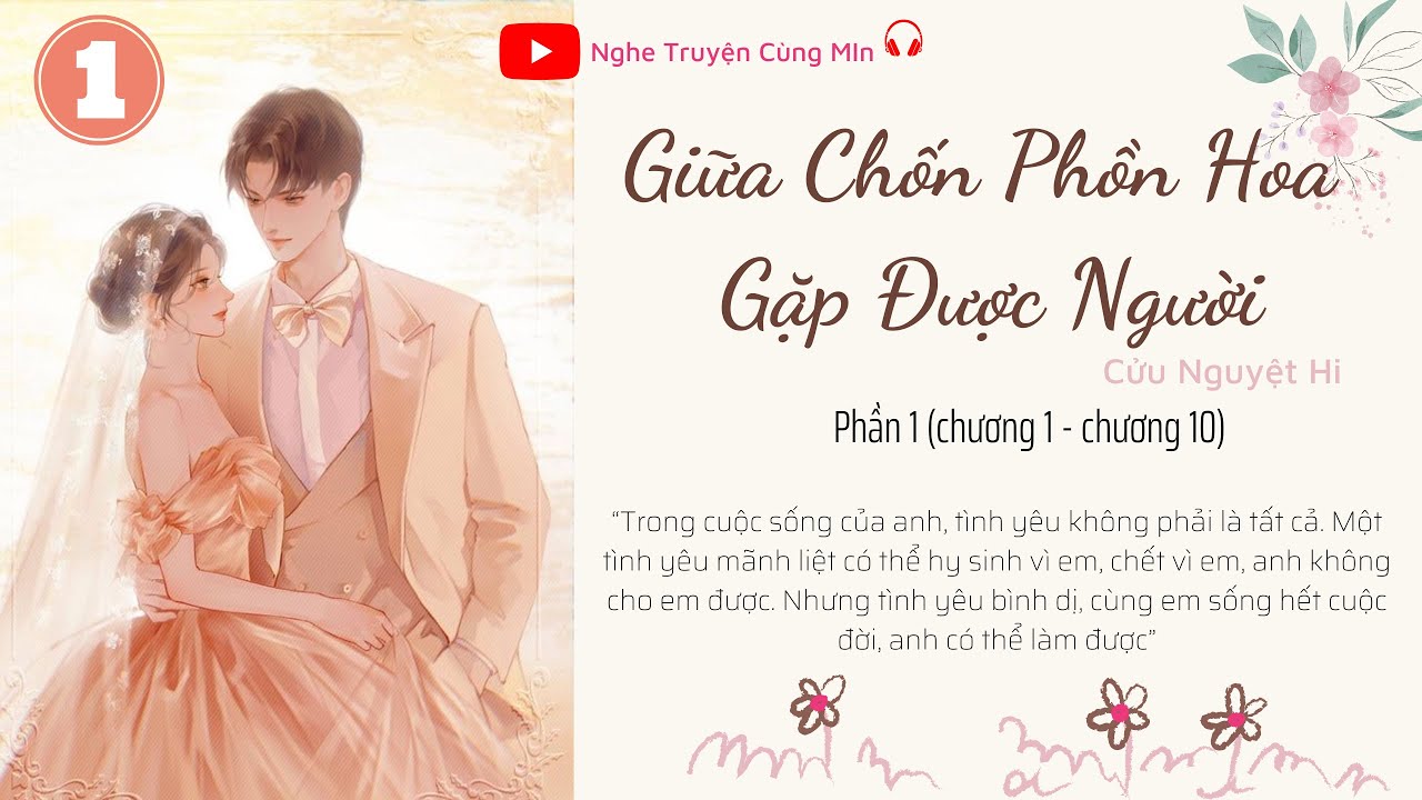 Giữa chốn phồn hoa gặp được người - Phần 1 [C1-C10] - Tác giả Cửu Nguyệt Hi - Ngôn tình audio