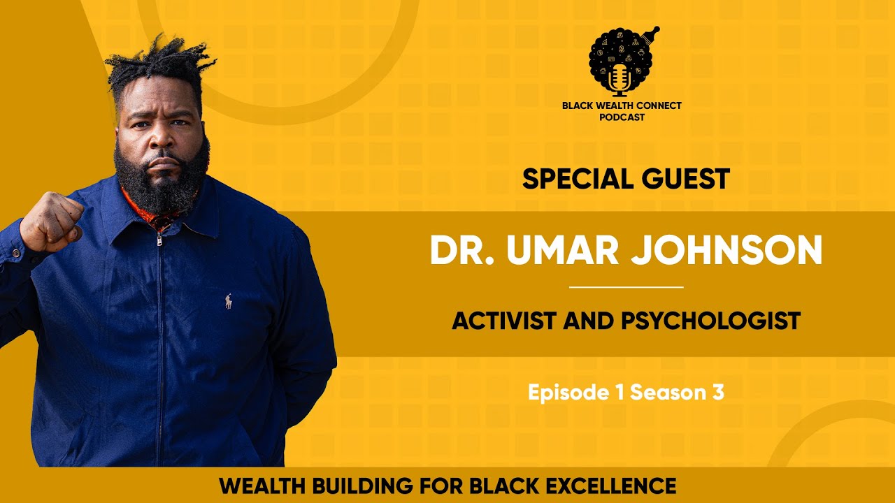 DR. UMAR WEALTH BUILDING FOR BLACK EXCELLENCE - S3 EP 1