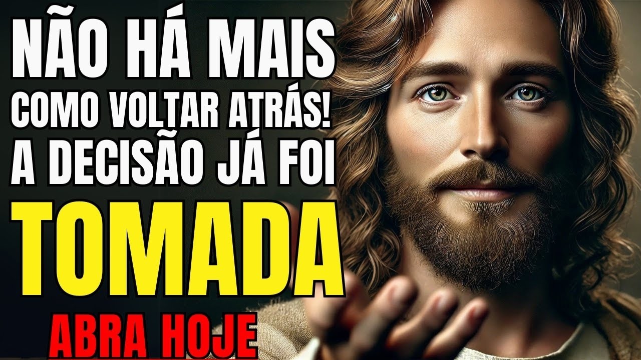 DEUS DIZ- MINHA DECISÃO JÁ FOI TOMADA! NÃO HÁ COMO VOLTAR ATRÁS!