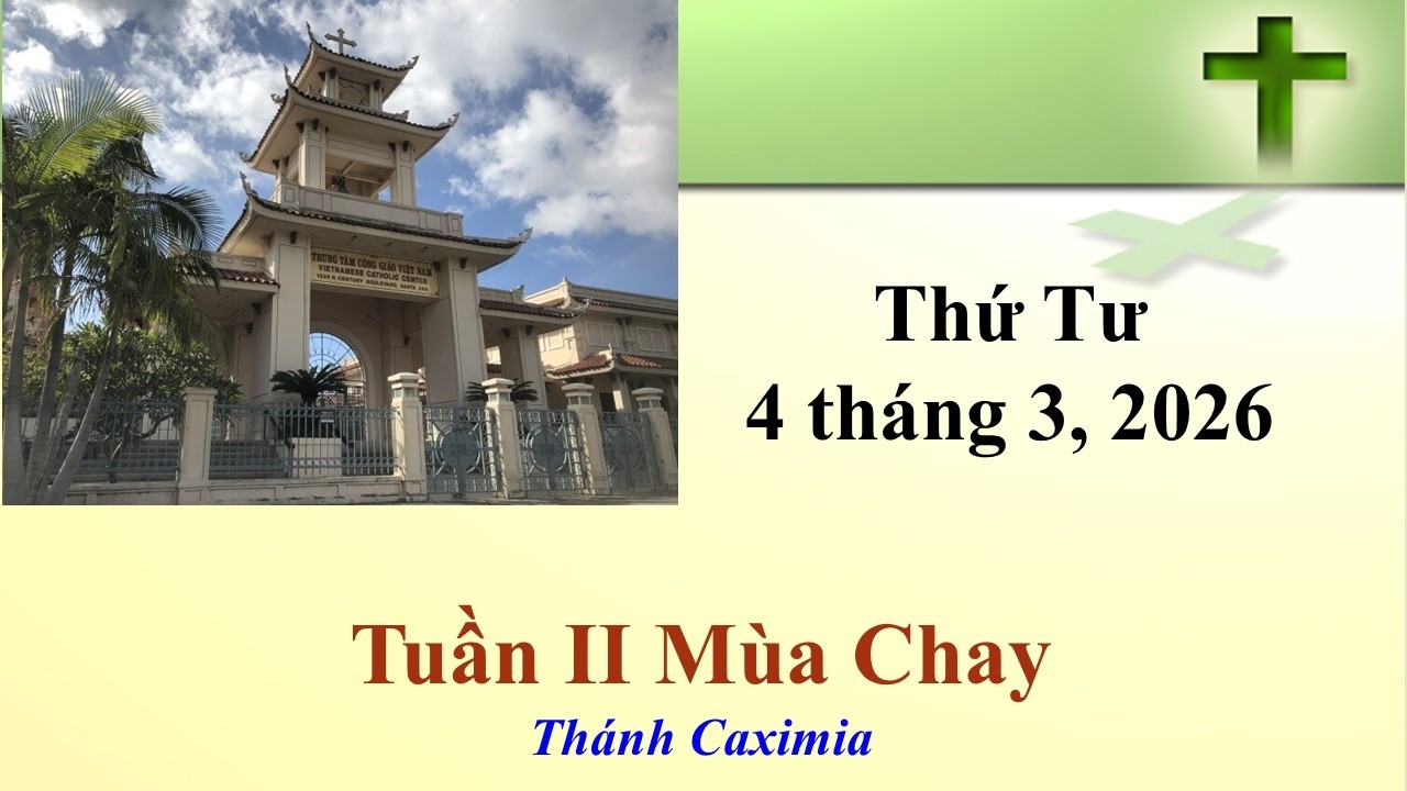 Thánh Lễ Thứ Tư ngày 4-3-2026  lúc 8g30 sáng giờ California, U.S.A.