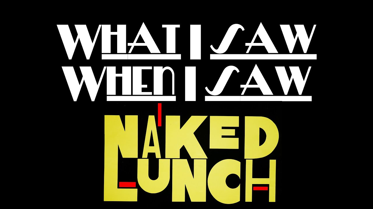What I Saw When I Saw: Naked Lunch