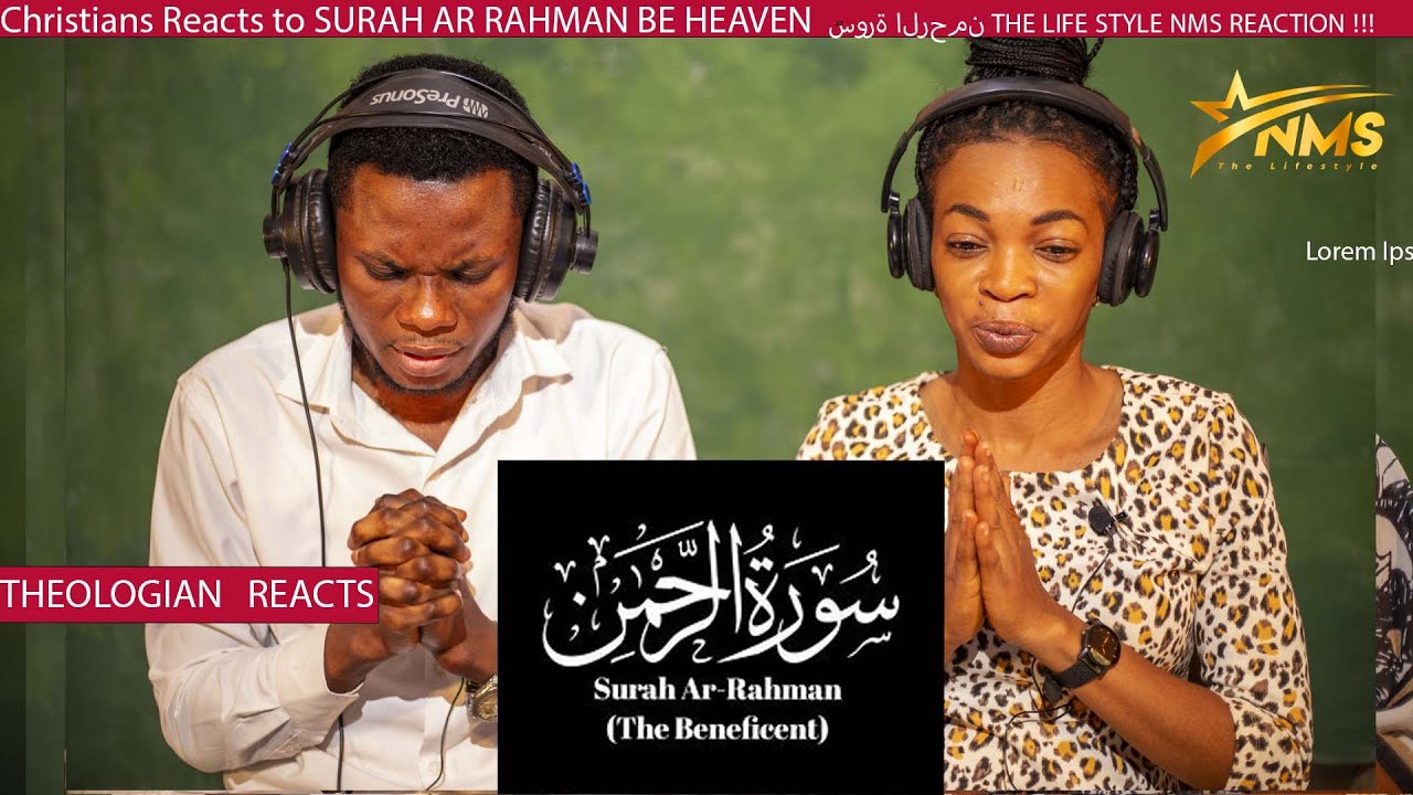 Christians Reacts to SURAH AR RAHMAN BE HEAVEN  سورة الرحمن THE LIFE STYLE NMS REACTION !!!