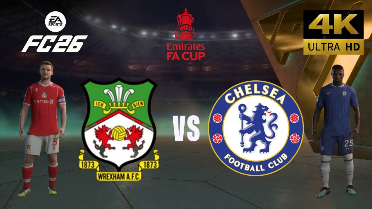 FC 26 - Wrexham vs Chelsea - All Goals - FA Cup 25/26 Full Match - PC [4K60]
