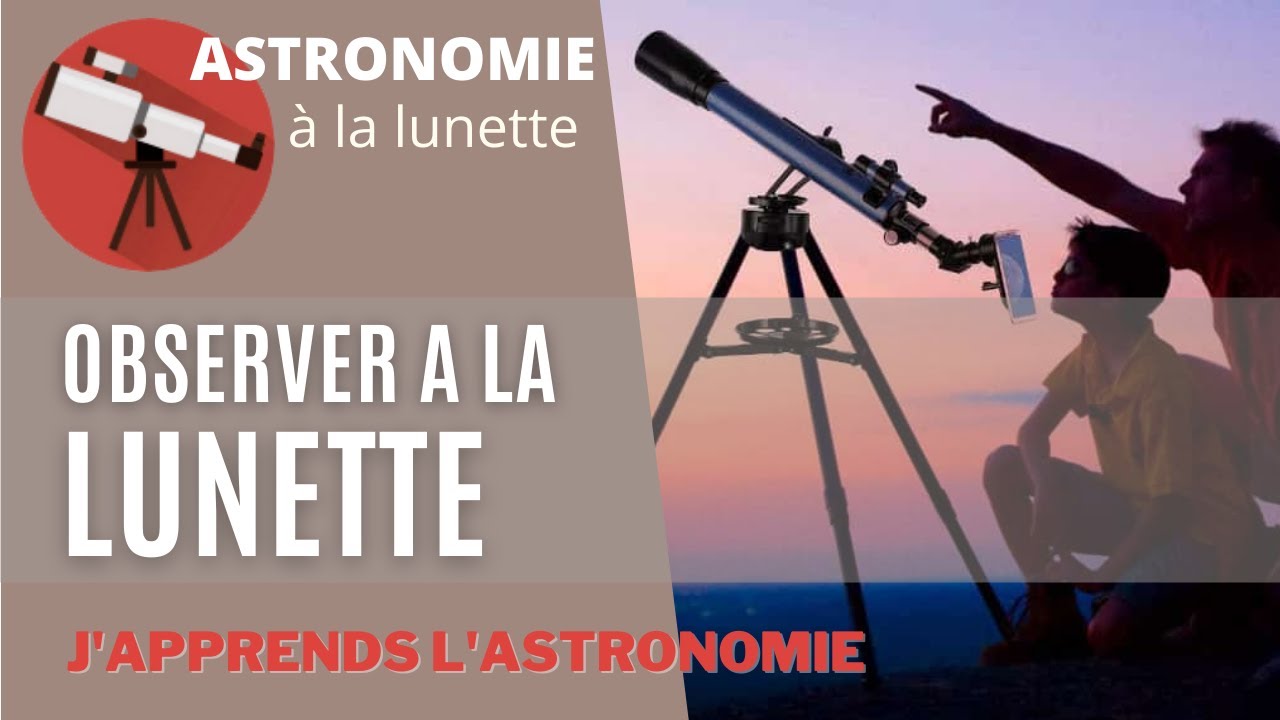 J'apprends l'astronomie #03 - Observer à la lunette