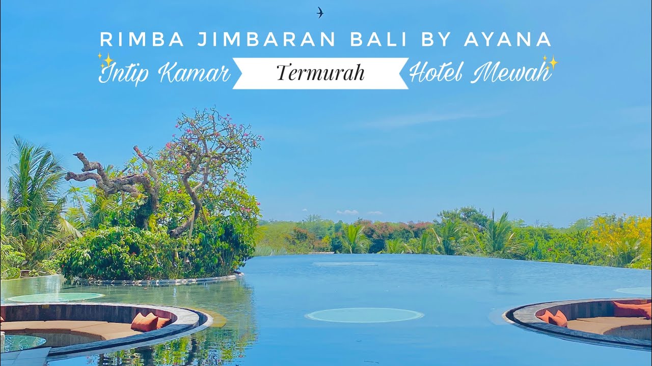 INTIP KAMAR TERMURAH HOTEL MEWAH : RIMBA JIMBARAN BALI BY AYANA | REVIEW HOTEL RIMBA JIMBARAN BALI