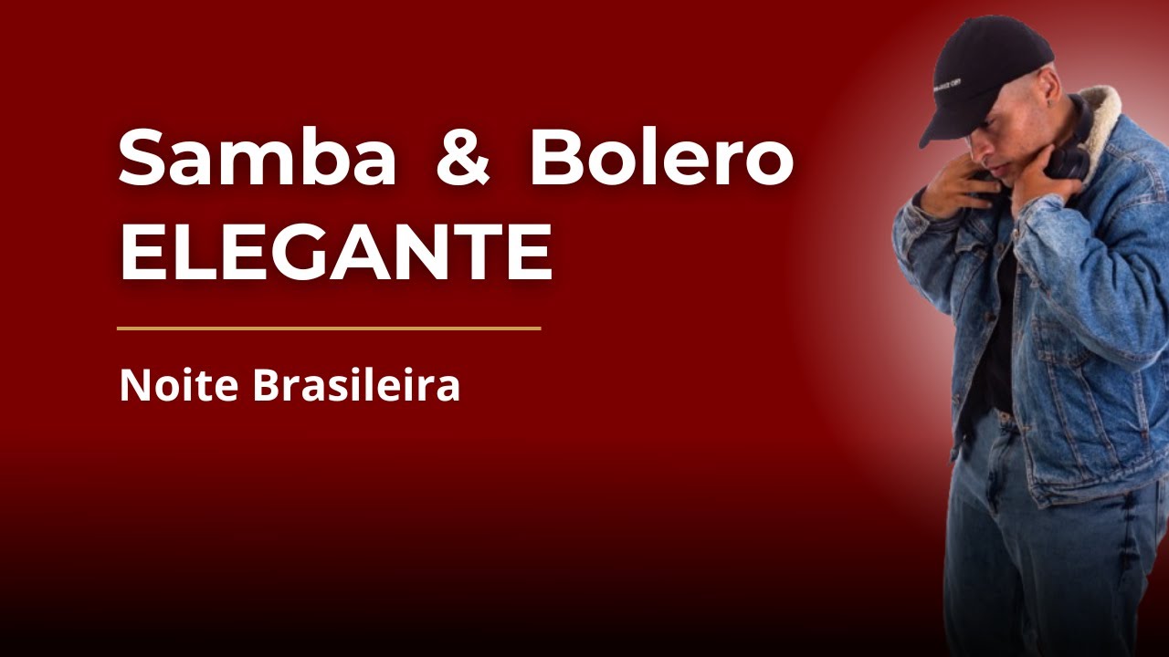 Samba & Bolero Elegante 🥂🍷 — Música Brasileira para Noites Sofisticadas | DJ Set