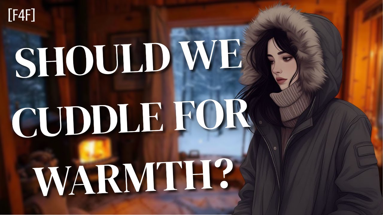 [F4F] Cuddling for Warmth [Friends to?] [Cuddling] [Hair Play] [Sweet] [Wholesome] [Awkward] ASMR