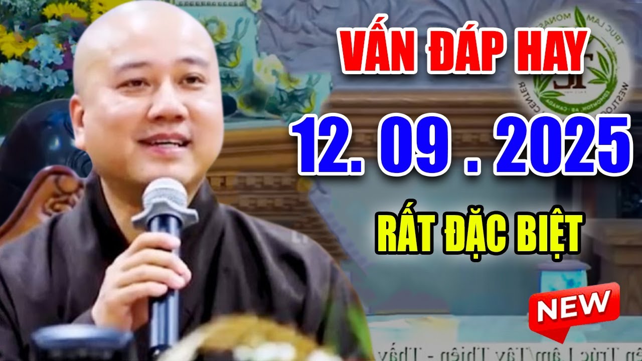 Vấn Đáp CHỌN LỌC Đăng Ngày 12. 09. 2025 - Bài Giảng "RẤT THỰC TẾ SIÊU HAY" -  Thầy Thích Pháp Hòa