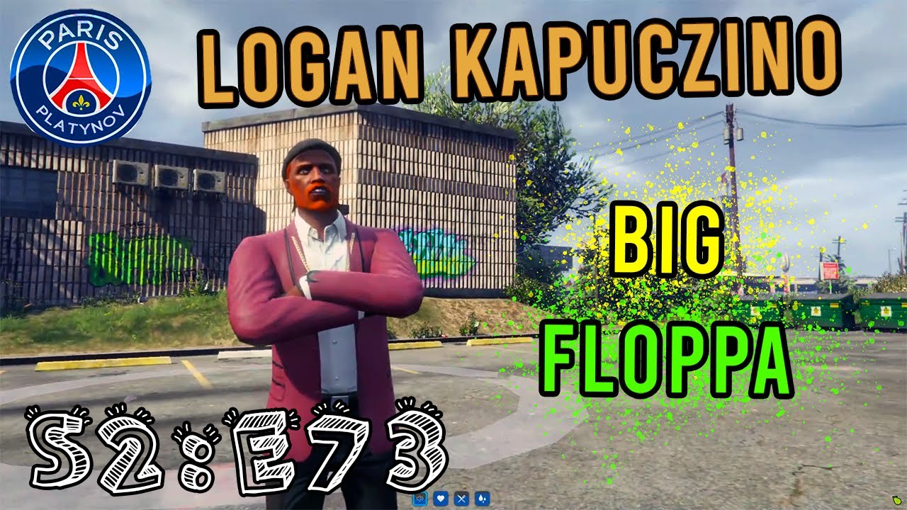 LOGAN KAPUCZINO - S2:E73 "BIG FLOPPA"