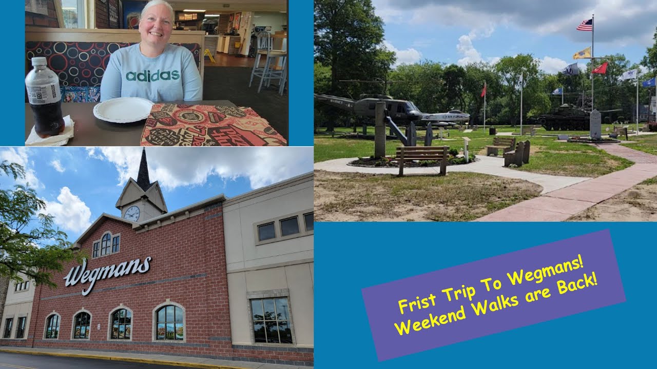 A Trip For The First Time to Wegman's Grocery Store and Starting Back Up Our Weekend Walks!