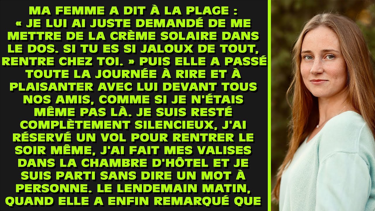 Ma femme : « Rentre chez toi si tu es jaloux » — J'ai réservé un vol le soir même, elle a paniqué le