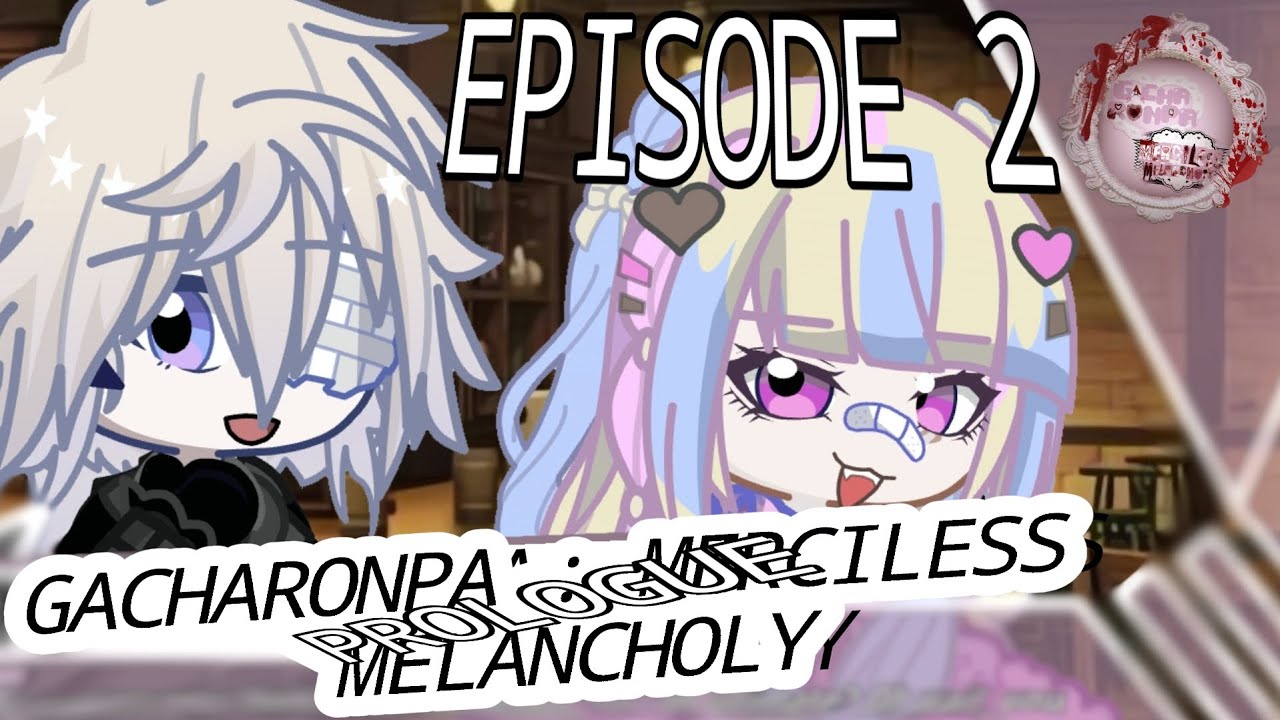 Gacharonpa : Merciless Melancholy| PROLOGUE | Episode 2