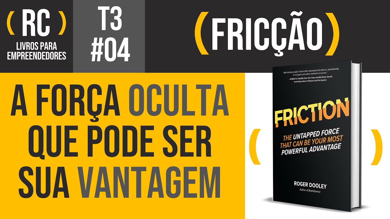 Fricção (Friction) - Roger Dooley | T3#004