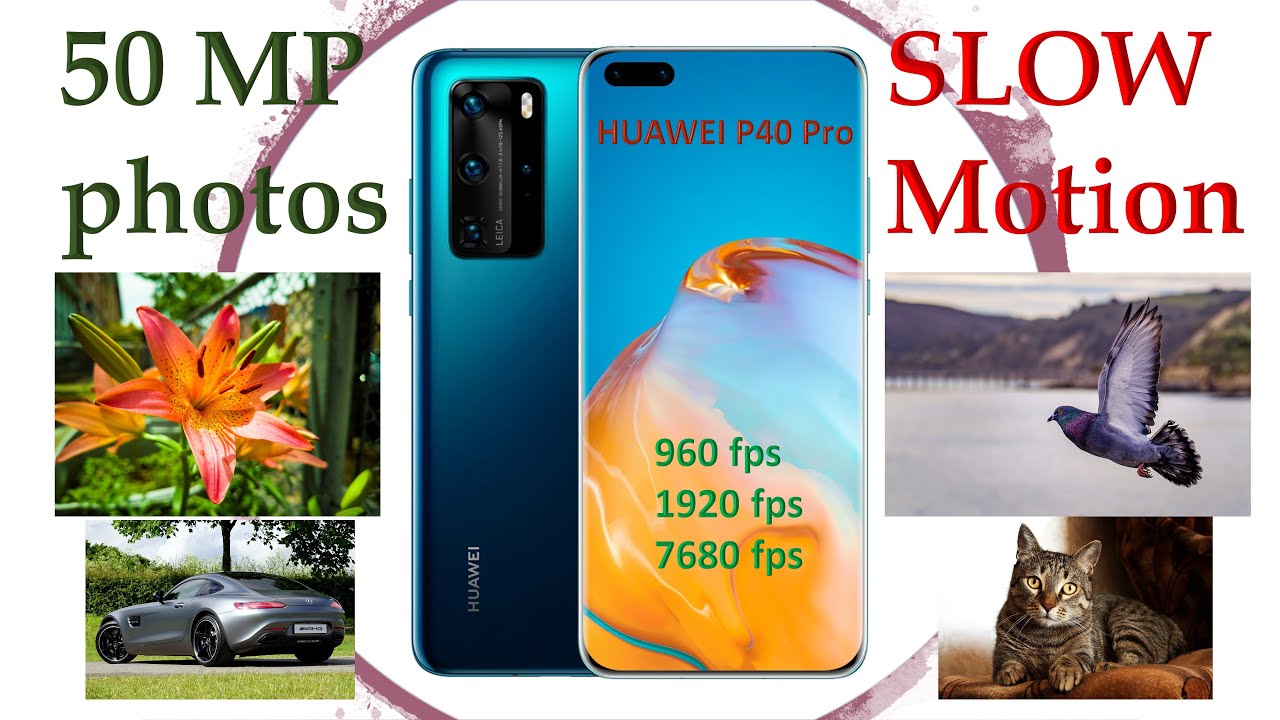 Huawei P40 Pro Photos and Slow Motion Videos