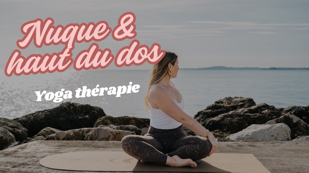 Yoga thérapie: Nuque, cervicales et haut du dos (niveau débutant)